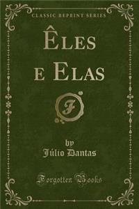 Êles E Elas (Classic Reprint)