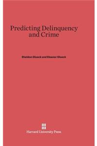 Predicting Delinquency and Crime