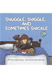 Snuggle, Sniggle, and Sometimes Snickle