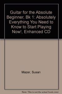 Guitar for the Absolute Beginner, Bk 1