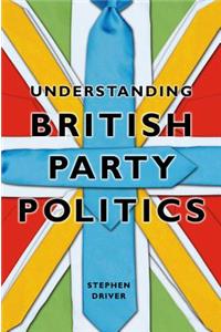 Understanding British Party Politics