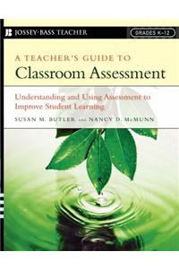 A Teacher's Guide to Classroom Assessment