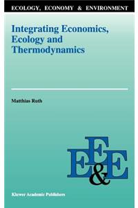 Integrating Economics, Ecology and Thermodynamics