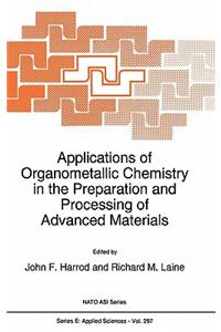 Applications of Organometallic Chemistry in the Preparation and Processing of Advanced Materials