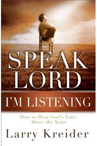 Speak Lord, I'm Listening