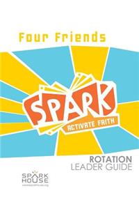 Spark Rotation Leader Guide: Four Friends