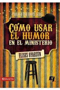 Cómo Usar El Humor En El Ministerio