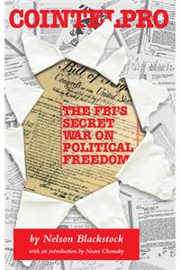 Cointelpro: The Fbi's Secret War on Political Freedom