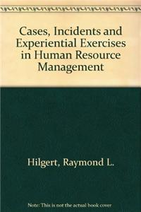 Cases, Incidents and Experiential Exercises in Human Resource Management