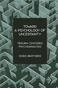 Toward a Psychology of Uncertainty