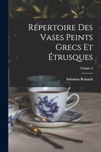 Répertoire Des Vases Peints Grecs Et Étrusques; Volume 2