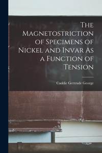 Magnetostriction of Specimens of Nickel and Invar As a Function of Tension