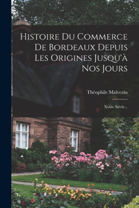 Histoire Du Commerce De Bordeaux Depuis Les Origines Jusqu'à Nos Jours