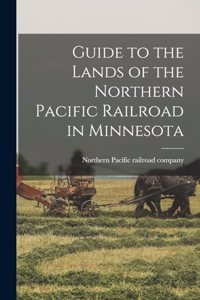 Guide to the Lands of the Northern Pacific Railroad in Minnesota