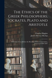 Ethics of the Greek Philosophers, Socrates, Plato and Aristotle