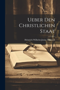 Ueber den christlichen Staat