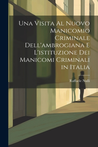 Visita Al Nuovo Manicomio Criminale Dell'ambrogiana E L'istituzione Dei Manicomi Criminali in Italia