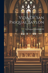 Vida De San Pasqual Baylon