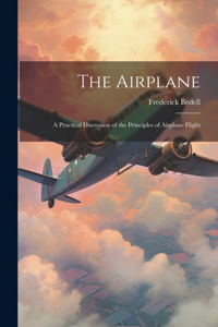Airplane: A Practical Discussion of the Principles of Airplane Flight