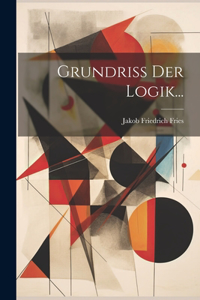 Grundriss Der Logik...