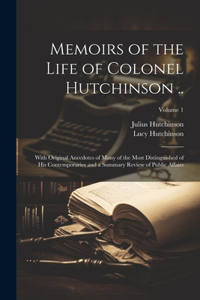 Memoirs of the Life of Colonel Hutchinson ..