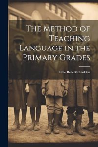 Method of Teaching Language in the Primary Grades