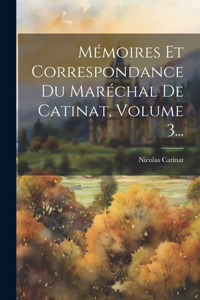 Mémoires Et Correspondance Du Maréchal De Catinat, Volume 3...