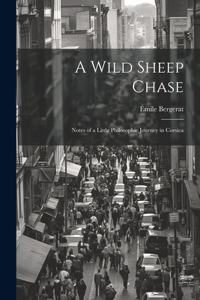 Wild Sheep Chase: Notes of a Little Philosophic Journey in Corsica