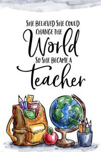 She Believed She Could Change the World So She Became a Teacher