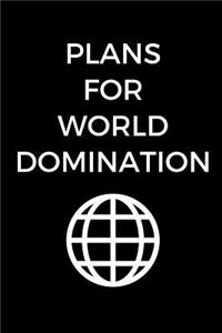 Plans For World Domination