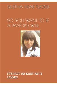 So, You Want to Be a Pastor's Wife
