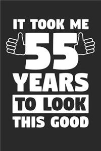 Blank Lined Journal, Diary, Planner, Notebook for 55 Year Old - It Took Me 55 Years To Look This Good - 55th Birthday Gift