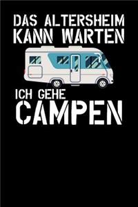 Das Altersheim kann warten Ich gehe campen: Notizbuch A5 120 Seiten kariert in Weiß für Rentner die Camping lieben.