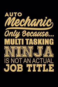 Auto Mechanic Only Because Multi Tasking Ninja is Not an Actual Job Title