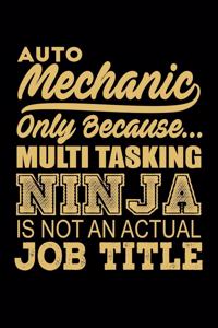 Auto Mechanic Only Because Multi Tasking Ninja is Not an Actual Job Title