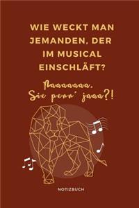 Wie Weckt Man Jemanden, Der Im Musical Einschläft? Naaaaaaa Sie Penn' Jaaa?! Notizbuch