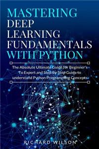 Mastering Deep Learning Fundamentals with Python