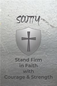 Scotty Stand Firm in Faith with Courage & Strength