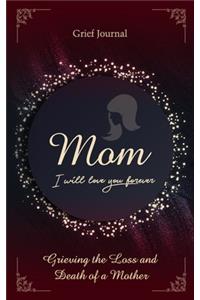 Mom I Will Love You Forever Grief Journal
