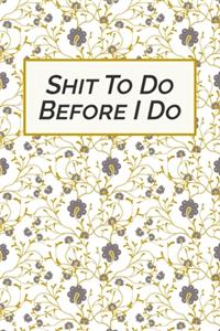 Shit to do before I do: Small Bride Journal for Wedding Planner Notebook, Notes, Thoughts, Ideas, Reminders, Lists to do, Planning, Funny Bride-to-Be or Engagement Gift