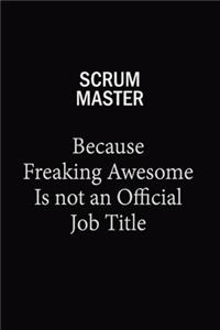 Scrum Master Because Freaking Awesome Is Not An Official Job Title