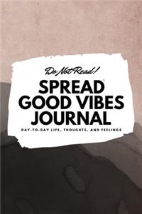 Do Not Read! Spread Good Vibes Journal