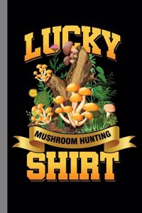 Lucky Mushroom Hunting Shirt