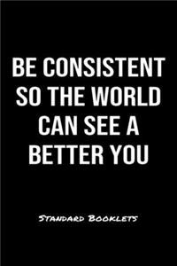 Be Consistent So The World Can See A Better You Standard Booklets