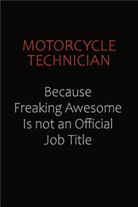 Motorcycle Technician Because Freaking Awesome Is Not An Official job Title