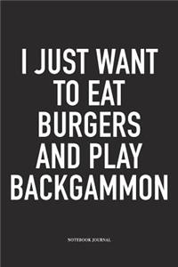 I Just Want to Eat Burgers and Play Backgammon