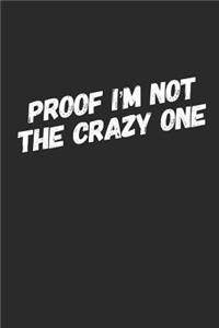 Proof I'm Not the Crazy One