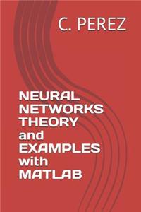 Neural Networks Theory and Examples with MATLAB