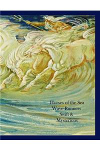 Horses of the Sea Wave-Runners, Swift, & Mysterious
