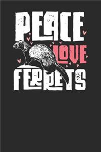 Peace Love Ferrets